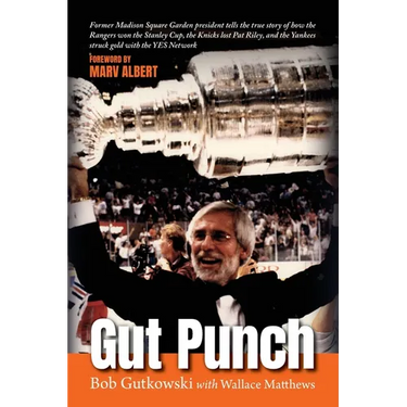 Gut Punch: Former Madison Square Garden president tells the true story of how the Rangers won the Stanley Cup, the Knicks lost Pat Riley, and the Yank