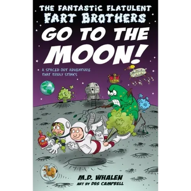 The Fantastic Flatulent Fart Brothers Go to the Moon!: A Spaced Out SciFi Adventure that Truly Stinks; US edition