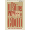 The Healing Power of Doing Good: The Health and Spiritual Benefits of Helping Others