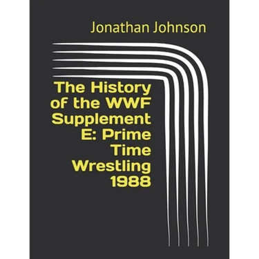 The History of the WWF Supplement E: Prime Time Wrestling 1988