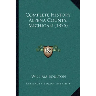 Complete History Alpena County, Michigan (1876)