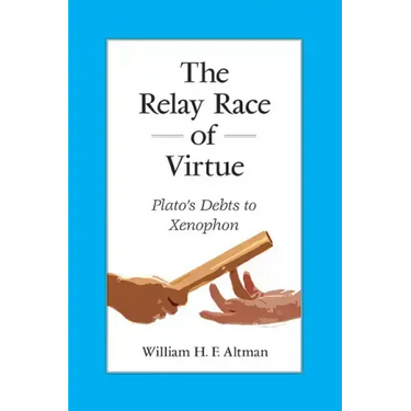 The Relay Race of Virtue: Plato's Debts to Xenophon