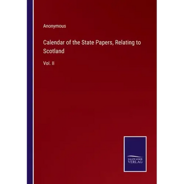 Calendar of the State Papers, Relating to Scotland: Vol. II