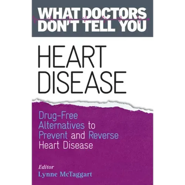 Heart Disease: Drug-Free Alternatives to Prevent and Reverse Heart Disease (What Doctors Don't Tell You)