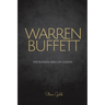 Warren Buffett: The Business And Life Lessons Of An Investment Genius, Magnate And Philanthropist