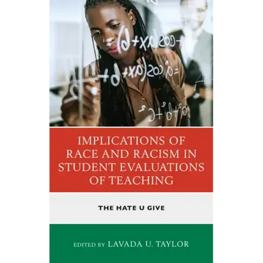 Implications of Race and Racism in Student Evaluations of Teaching: The Hate U Give