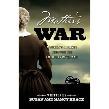 Mother's War: A Woman's Journey through the American Civil War
