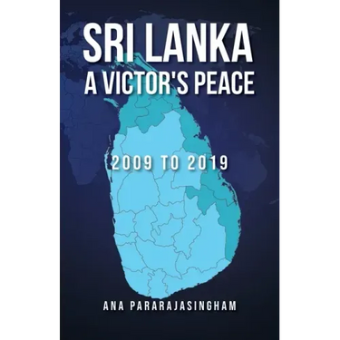 Sri Lanka A Victor's Peace: 2009 to 2019
