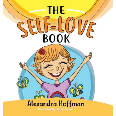 The Self-Love Book: A kids book about loving yourself, accepting who you are and celebrating what makes you special!