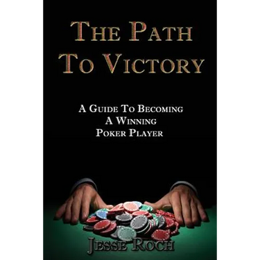 The Path To Victory: A Guide To Becoming A Winning Poker Player