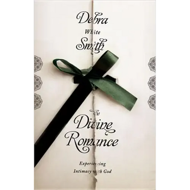 Divine Romance: Experiencing Intimacy with God