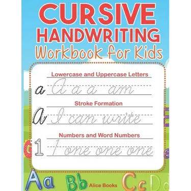 Cursive Handwriting Workbook for Kids: ABC Cursive Writing Practice Book to Learn Alphabet Letters, Numbers, Words & Sentences for Beginners, Preschoo