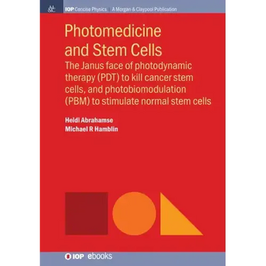 Photomedicine and Stem Cells: The Janus Face of Photodynamic Therapy (PDT) to Kill Cancer Stem Cells, and Photobiomodulation (PBM) to Stimulate Norm