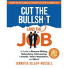 Cut the Bullsh*t Land the Job: A Guide to Resume Writing, Interviewing, Networking, LinkedIn, Salary Negotiation, and More!