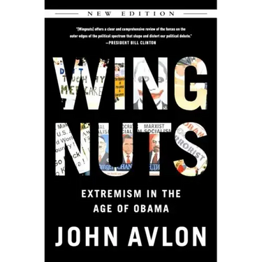 Wingnuts: Extremism in the Age of Obama