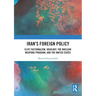 Iran's Foreign Policy: Elite Factionalism, Ideology, the Nuclear Weapons Program, and the United States