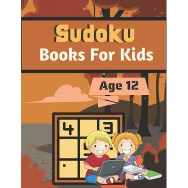 Sudoku Books For Kids Age 12: A Book Type for kids Beautiful and a cute sudoku brain games kids activity