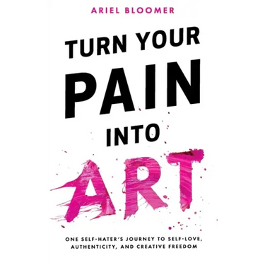 Turn Your Pain Into Art