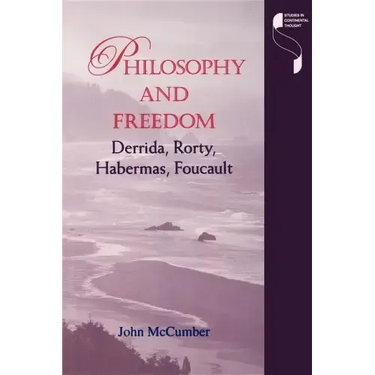 Philosophy and Freedom: Derrida, Rorty, Habermas, Foucault
