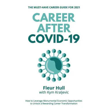 Career after COVID-19: How to leverage the opportunities from the pandemic to unlock a rewarding career transformation in 2021 and beyond
