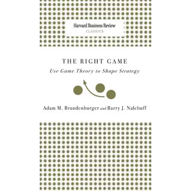 Right Game: Use Game Theory to Shape Strategy