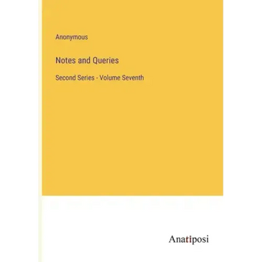 Notes and Queries: Second Series - Volume Seventh
