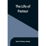 The life of Pasteur