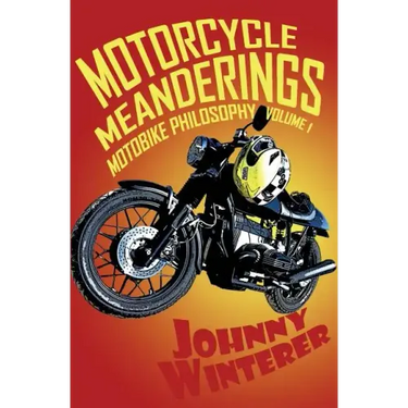 Motorcycle Meanderings: 25 Motorbike Essays Strictly for the Bathroom