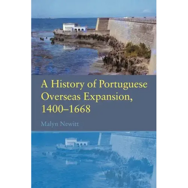 A History of Portuguese Overseas Expansion 1400-1668