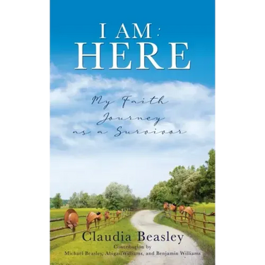 I Am: HERE: My Faith Journey as a Survivor