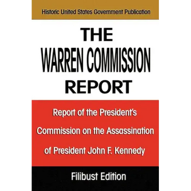 The Warren Commission Report: Report of the President's Commission on the Assassination of President John F. Kennedy