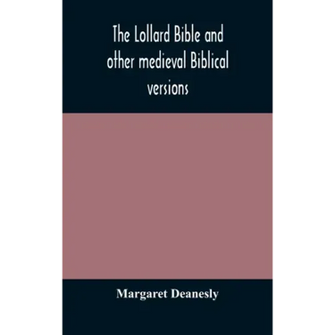 The Lollard Bible and other medieval Biblical versions
