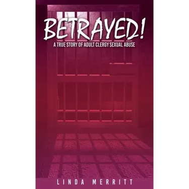 Betrayed!: A True Story of Adult Clergy Sexual Abuse