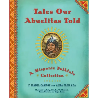 Tales Our Abuelitas Told: A Hispanic Folktale Collection