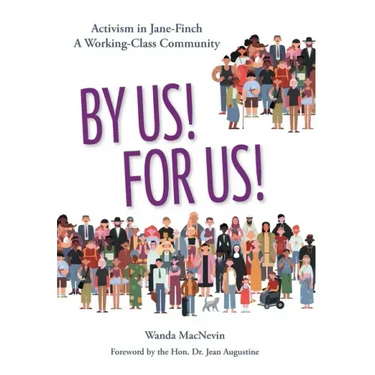 By Us! For Us!: Activism in Jane-Finch A Working Class Community
