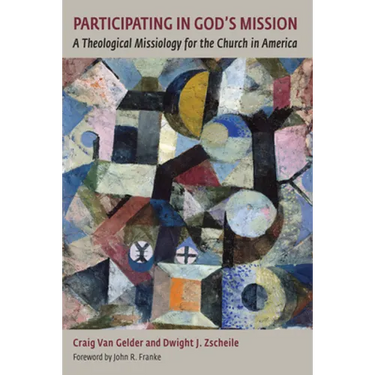 Participating in God's Mission: A Theological Missiology for the Church in America