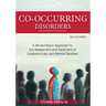 Co-Occurring Disorders: A Whole-Person Approach to the Assessment and Treatment of Substance Use and Mental Disorders (2nd Edition)