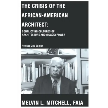 The Crisis of the African-American Architect: Conflicting Cultures of Architecture and (Black) Power