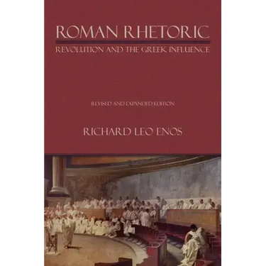 Roman Rhetoric: Revolution and the Greek Influence