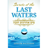 Secrets of the Last Waters (Mayim Achronim Chova)