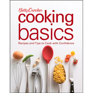 Betty Crocker Cooking Basics: Recipes and Tips Tocook with Confidence