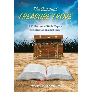 The Spiritual Treasure Trove: A Collection of Bible Topics for Meditation and Study