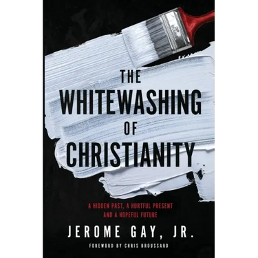 The Whitewashing of Christianity: A Hidden Past, A Hurtful Present, and A Hopeful Future