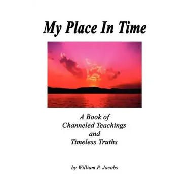 My Place In Time - A Book of Channeled Teachings and Timeless Truths