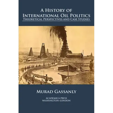 A history of international oil politics: theoretical perspectives and case studies