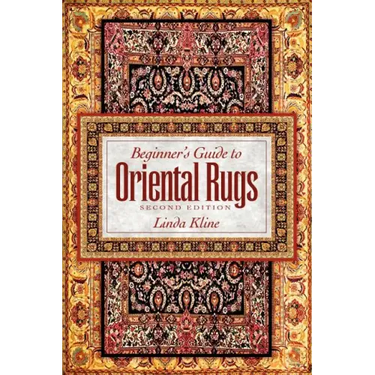Beginner's Guide to Oriental Rugs - 2nd Edition