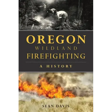 Oregon Wildland Firefighting: A History