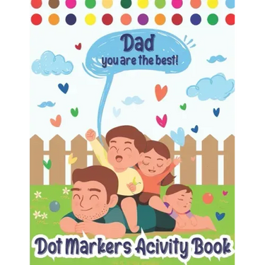 Dot Markers Activity Book: Dad, You Are The Best! Dot Markers Activity Book Father's Day, Father's Day Do a Dot Coloring Book, Funny Fathers Day