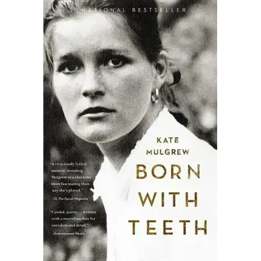 Born with Teeth: A Memoir