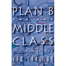 Plan B for the Middle Class: Stories